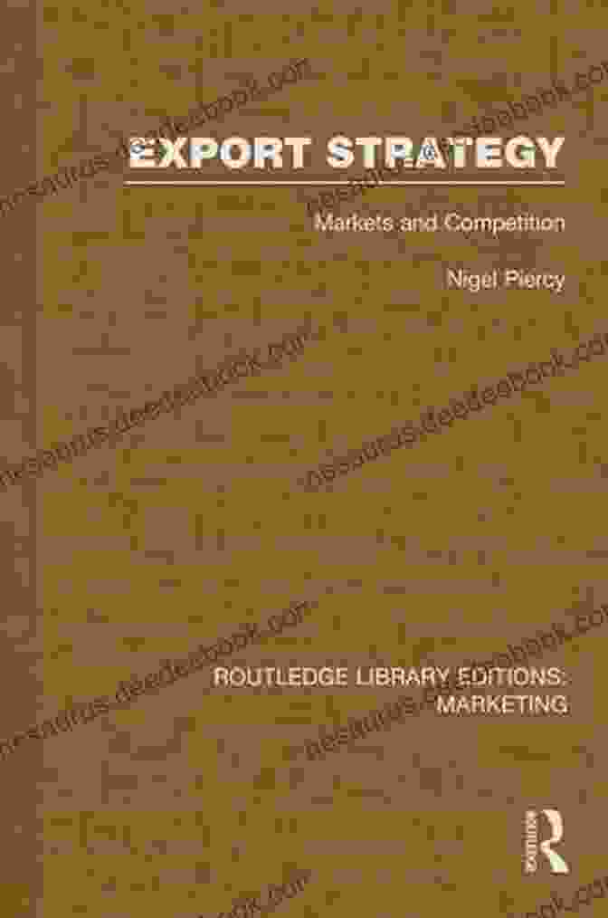 Markets And Competition: RLE Marketing: Routledge Library Editions Export Strategy: Markets And Competition (RLE Marketing) (Routledge Library Editions: Marketing)