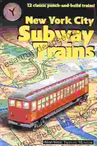 New York City Subway Trains: 12 Classic Punch And Build Trains: 12 Classic Punch And Build Trains