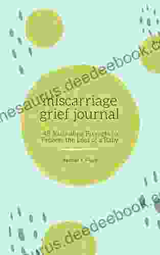 Miscarriage Grief Journal: 48 Journaling Prompts To Process The Loss Of A Baby