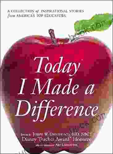 Today I Made A Difference: A Collection Of Inspirational Stories From America S Top Educators
