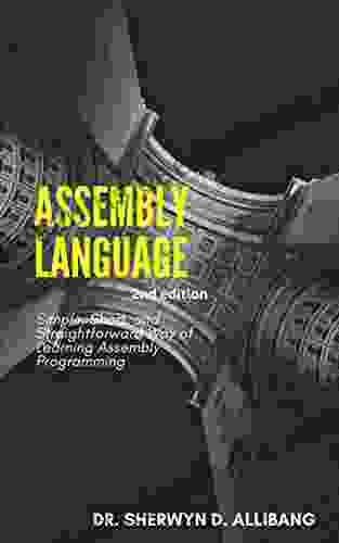 Assembly Language: Simple Short And Straightforward Way Of Learning Assembly Programming