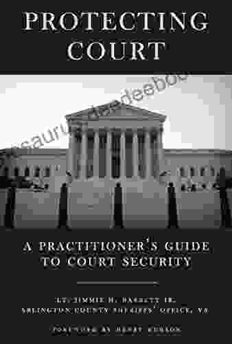 Protecting Court: A Practitioner S Guide To Court Security