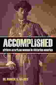 Accomplished: African American Women In Victorian America (Abridged Annotated)