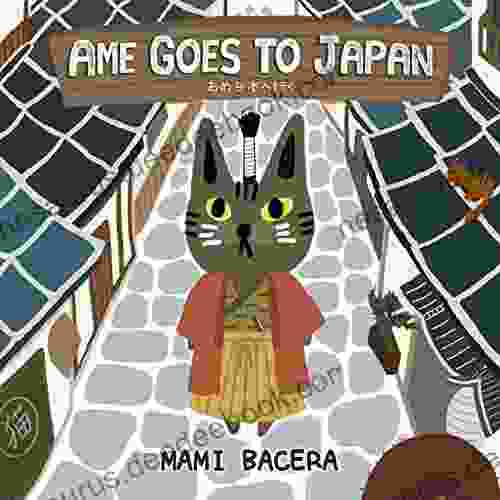 Ame Goes To Japan: A About One Cool Cat S Travels In Japan (The Travels Of Ame The Cat 1)
