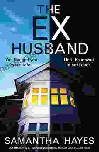 The Ex Husband: An Absolutely Gripping Psychological Thriller With A Killer Twist