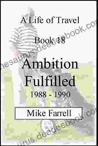 An Ambition Fulfilled 1988 1990 (A Life Of Travel 18)
