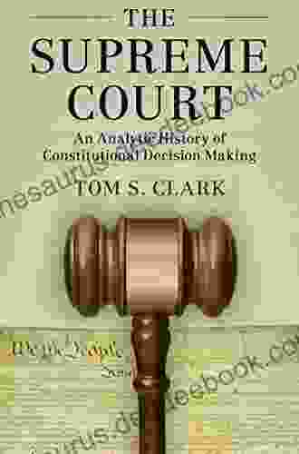 The Supreme Court: An Analytic History Of Constitutional Decision Making (Political Economy Of Institutions And Decisions)