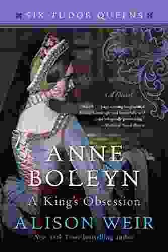 Anne Boleyn A King S Obsession: A Novel (Six Tudor Queens 2)
