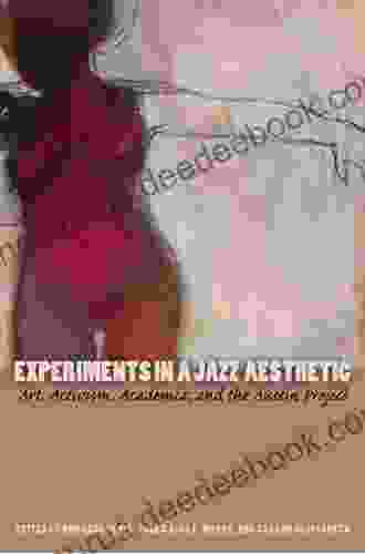 Experiments In A Jazz Aesthetic: Art Activism Academia And The Austin Project (Louann Atkins Temple Women Culture 23)