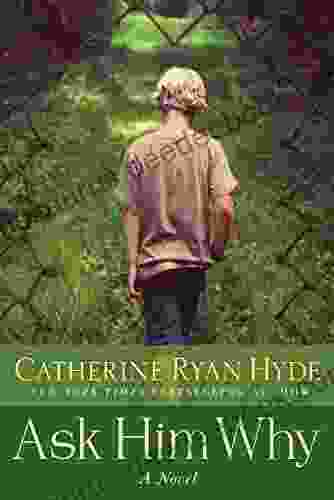 Ask Him Why Catherine Ryan Hyde