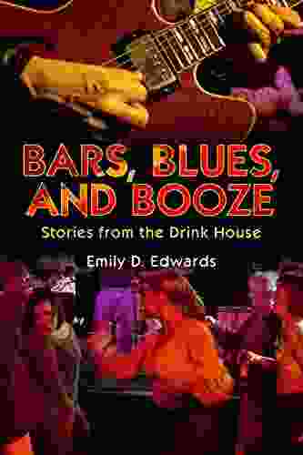 Bars Blues And Booze: Stories From The Drink House (American Made Music Series)