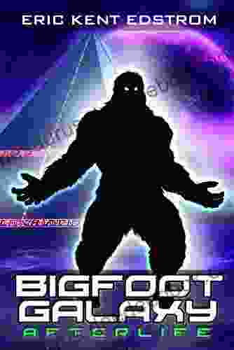 Bigfoot Galaxy: Afterlife Eric Kent Edstrom