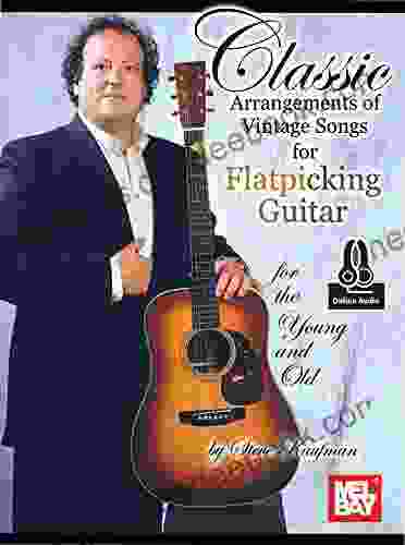 Classic Arrangements Of Vintage Songs For Flatpicking Guitar