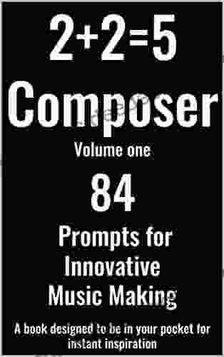 2+2=5 Composer: 84 Inspiring Music Making Prompts