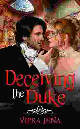 Deceiving The Duke: A Steamy Regency Romance Novel