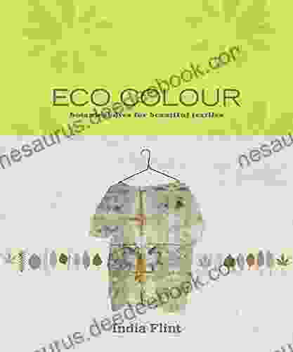 Eco Colour: Botanical Dyes For Beautiful Textiles