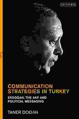 Communication Strategies In Turkey: Erdogan The AKP And Political Messaging