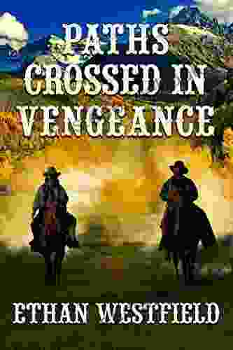 Paths Crossed In Vengeance: A Historical Western Adventure Novel