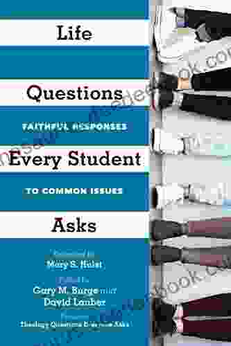 Life Questions Every Student Asks: Faithful Responses To Common Issues