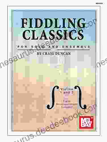 Fiddling Classics For Solo And Ensemble Violins 1 And 2: Piano Accompaniment Included