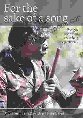 For The Sake Of A Song: Wangga Songmen And Their Repertories (Indigenous Music Of Australia)