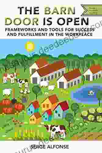 The Barn Door Is Open: Frameworks And Tools For Success And Fulfillment In The Workplace (ISSN)