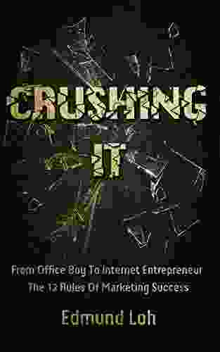 Crushing It: From Office Boy To Internet Entrepreneur The 12 Rules Of Marketing Success