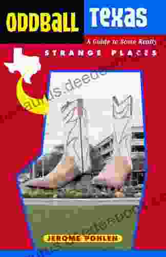 Oddball Texas: A Guide To Some Really Strange Places (Oddball Series)