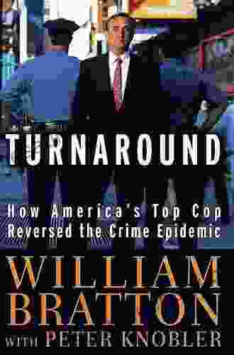 Turnaround: How America S Top Cop Reversed The Crime Epidemic