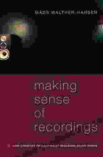 Making Sense Of Recordings: How Cognitive Processing Of Recorded Sound Works