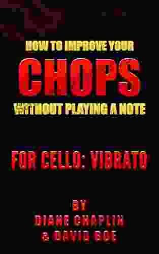 How To Improve Your Chops Without Playing A Note: For Cello: Vibrato