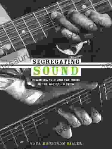 Segregating Sound: Inventing Folk And Pop Music In The Age Of Jim Crow (Refiguring American Music)