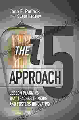 The I5 Approach: Lesson Planning That Teaches Thinking And Fosters Innovation
