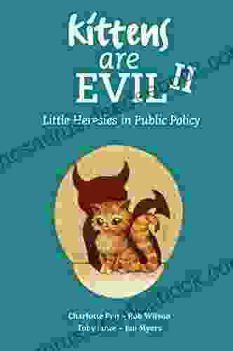 Kittens Are Evil II: Little Heresies In Public Policy