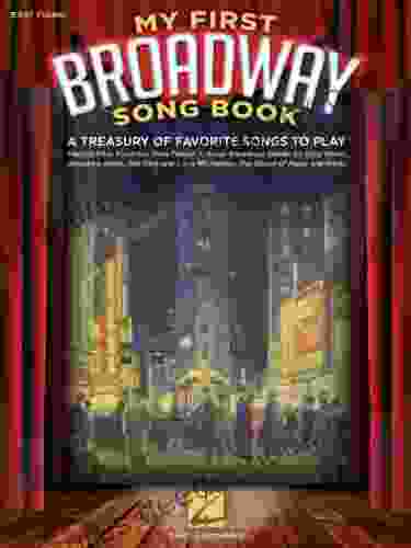 My First Broadway Song Book: A Treasury Of Favorite Songs To Play
