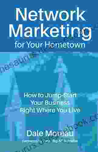 Network Marketing For Your Hometown: How To Jump Start Your Business Right Where You Live