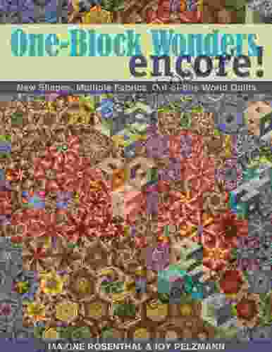 One Block Wonders Encore: New Shapes Multiple Fabrics Out Of This World Quilts