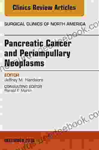 Pancreatic Cancer And Periampullary Neoplasms An Issue Of Surgical Clinics Of North America (The Clinics: Surgery 96)