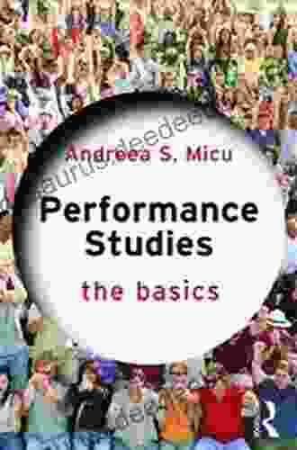 Performance Studies: The Basics Andreea S Micu