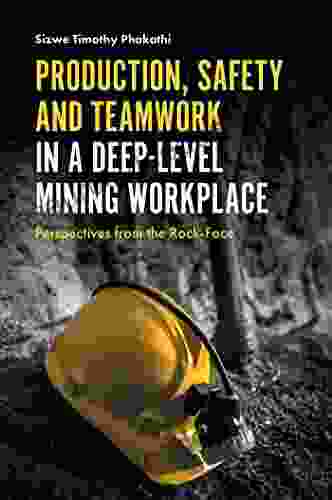 Production Safety And Teamwork In A Deep Level Mining Workplace: Perspectives From The Rock Face