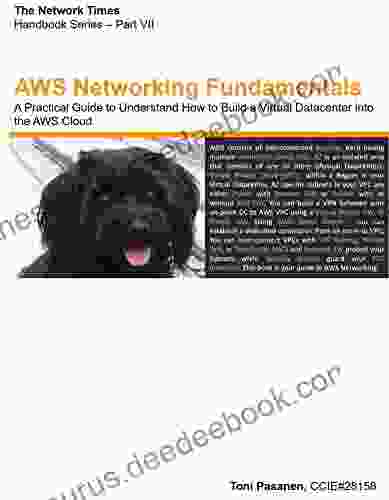 AWS Networking Fundamentals: A Practical Guide To Understand How To Build A Virtual Datacenter Into The AWS Cloud