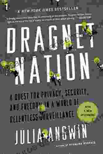 Dragnet Nation: A Quest For Privacy Security And Freedom In A World Of Relentless Surveillance