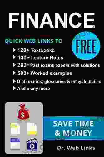 FINANCE: Quick Web Links To FREE 120+ Textbooks 130+ Lecture Notes 500+ Worked Examples Past Exams Papers With Solutions Dictionaries Glossaries More (Business School Companion 3)