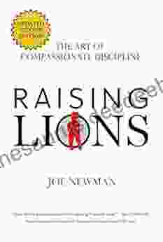 Raising Lions: The Art Of Compassionate Discipline