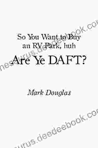 So You Want To Buy An Rv Park Huh Are Ye Daft?