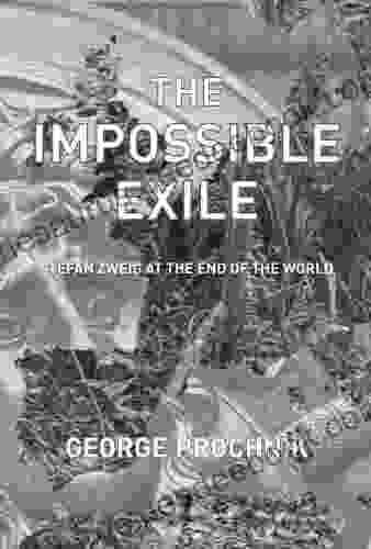 The Impossible Exile: Stefan Zweig At The End Of The World