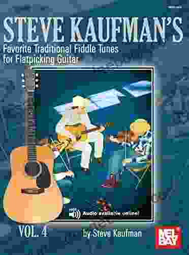 Steve Kaufman S Favorite Traditional Fiddle Tunes: For Flatpicking Guitar Volume 4