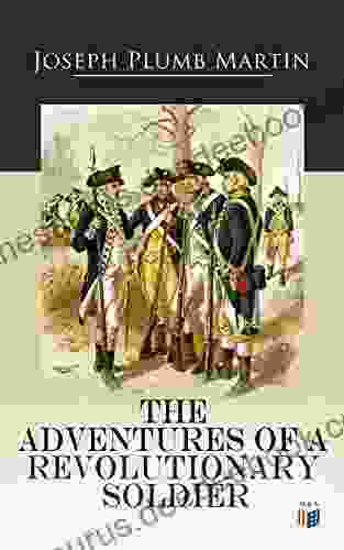 The Adventures Of A Revolutionary Soldier: Joseph Plumb Martin ( WRITTEN BY HIMSELF )