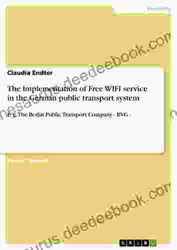 The Implementation Of Free WIFI Service In The German Public Transport System: E G The Berlin Public Transport Company BVG