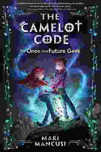 The Camelot Code: The Once And Future Geek